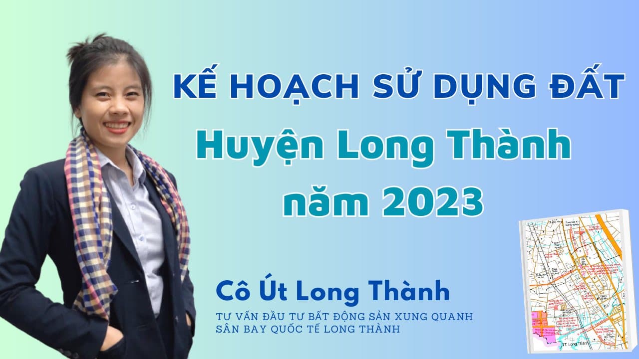 KẾ HOẠCH SỬ DỤNG ĐẤT HUYỆN LONG THÀNH NĂM 2023