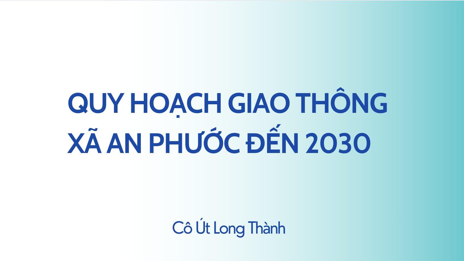 Quy hoạch giao thông xã An Phước, huyện Long Thành đến 2030
